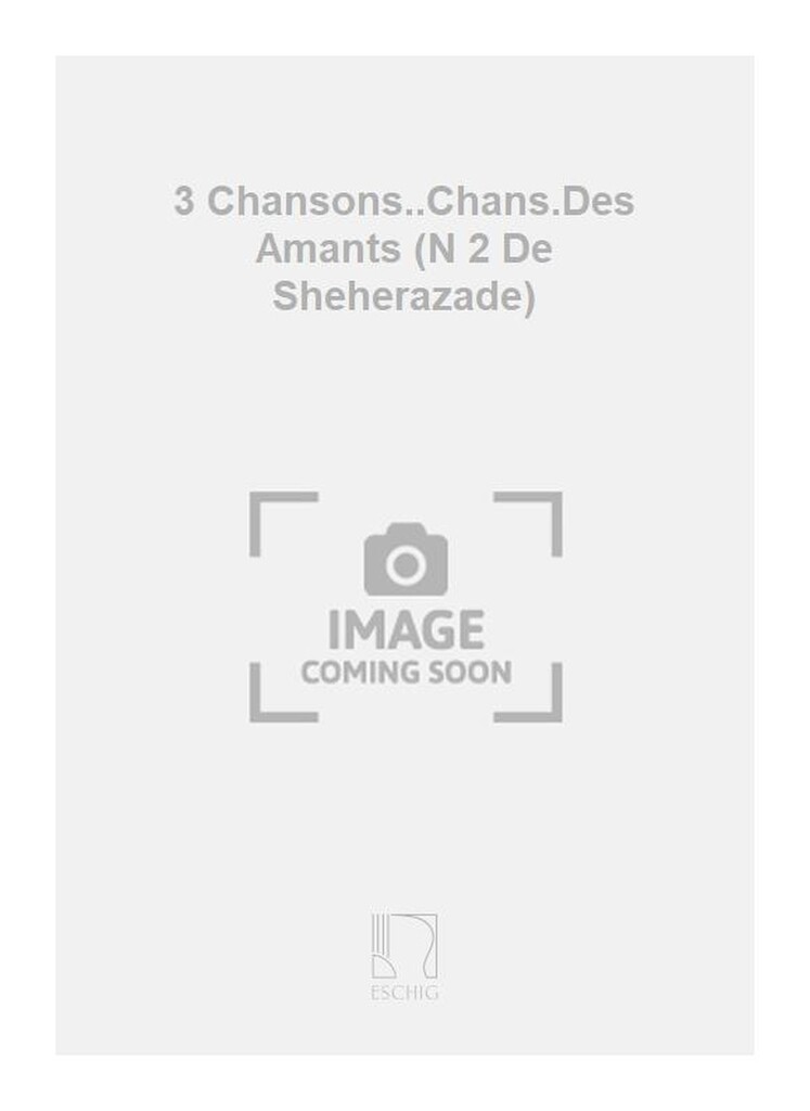 3 Chansons..Chans.Des Amants (N 2 De Sheherazade)